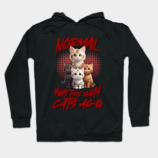 Normal was this many cats ago Hoodie